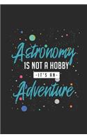 Astronomy Is Not a Hobby, It's an Adventure