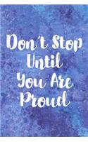 Don't Stop Until You Are Proud: Cute Watercolor Cover Weekly and Monthly Planner, Academic Year July 2019 - June 2020: 12 Month Agenda - Calendar, Organizer, Notes, Goals & To Do L