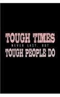 Tough Times Never Last But Tough People Do: Bitchy Smartass Quotes - Funny Gag Gift for Work or Friends - Cornell Notebook For School or Office