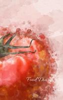 Food Diary: Daily Food Journal with Tomatoes - Meal and Diet Notebook