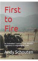 First to Fire: An Embedded Training Team Member Experience in Afghanistan 2006