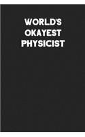 World's Okayest Physicist: Blank Lined Career Notebook Journal