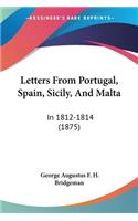 Letters From Portugal, Spain, Sicily, And Malta: In 1812-1814 (1875)