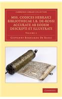 Mss. Codices Hebraici Bibliothecae I. B. De-Rossi Accurate ab Eodem Descripti et Illustrati: (Cambridge Library Collection - History of Printing, Publishing and Libraries)