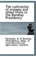The Cultivation of Oranges and Allied Fruits in the Bombay Presidency