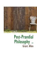Post-Prandial Philosophy ..