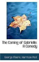 The Coming of Gabrielle; A Comedy: (English)
