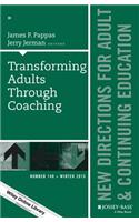 Transforming Adults Through Coaching: New Directions for Adult and Continuing Education, Number 148