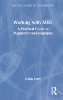 Working with MEG: A Practical Guide to Magnetoencephalography