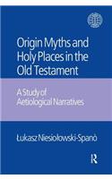 The Origin Myths and Holy Places in the Old Testament