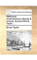 Methodus Incrementorum Directa & Inversa. Auctore Brook Taylor, ...