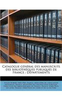 Catalogue General Des Manuscrits Des Bibliotheques Publiques de France