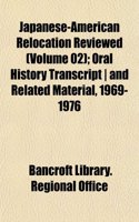 Japanese-American Relocation Reviewed (Volume 02); Oral History Transcript and Related Material, 1969-1976
