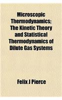 Microscopic Thermodynamics; The Kinetic Theory and Statistical Thermodynamics of Dilute Gas Systems