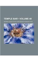 Temple Bar (Volume 40): (English)