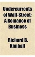 Undercurrents of Wall-Street; A Romance of Business