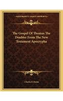 The Gospel Of Thomas The Doubter From The New Testament Apocrypha: (English)