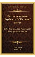 Commonsense Psychiatry of Dr. Adolf Meyer