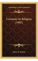 Certainty In Religion (1905)