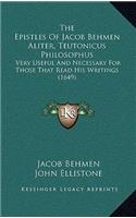The Epistles of Jacob Behmen Aliter, Teutonicus Philosophus