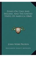 Essays on Italy and Ireland, and the United States of America (1868)