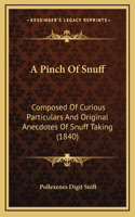 A Pinch Of Snuff