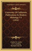 University Of California Publications In Modern Philology V3 (1916)