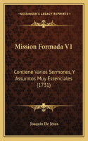 Mission Formada V1: Contiene Varios Sermones, Y Assumtos Muy Essenciales (1731)