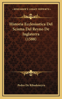 Historia Ecclesiastica Del Scisma Del Reyno De Inglaterra (1588)