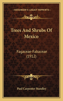Trees And Shrubs Of Mexico: Fagaceae-Fabaceae (1912)