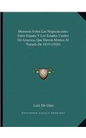 Memoria Sobre Las Negociaciones Entre Espana Y Los Estados Unidos De America, Que Dieron Motivo Al Tratado De 1819 (1820)