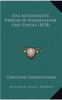 Altiranische Verbum In Formenlehre Und Syntax (1878)