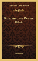 Bilder Aus Dem Western (1894)