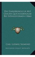 Die Einreibungscur Mit Grauer Quecksilbersalbe Bei Syphilisformen (1866)