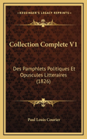 Collection Complete V1: Des Pamphlets Politiques Et Opuscules Litteraires (1826)