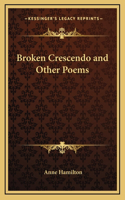 Broken Crescendo and Other Poems
