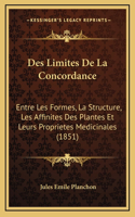 Des Limites De La Concordance: Entre Les Formes, La Structure, Les Affinites Des Plantes Et Leurs Proprietes Medicinales (1851)