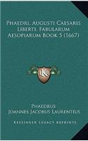 Phaedri, Augusti Caesaris Liberti, Fabularum Aesopiarum Book 5 (1667)