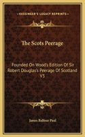 The Scots Peerage: Founded On Wood's Edition Of Sir Robert Douglas's Peerage Of Scotland V3(English)