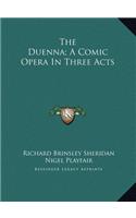 The Duenna; A Comic Opera In Three Acts