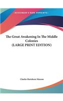 The Great Awakening In The Middle Colonies (LARGE PRINT EDITION)