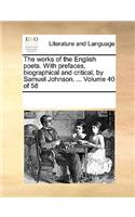 The Works of the English Poets. with Prefaces, Biographical and Critical, by Samuel Johnson. ... Volume 40 of 58