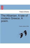 The Albanian. a Tale of Modern Greece. a Poem.
