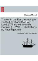 Travels in the East; including a visit to Egypt and the Holy Land. [Translated from the German.] ... With ... illustrations by Pausinger, etc.