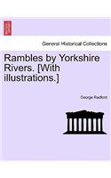 Rambles by Yorkshire Rivers. [With Illustrations.]