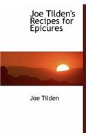 Joe Tilden's Recipes for Epicures