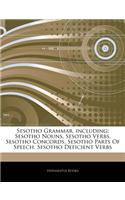 Articles on Sesotho Grammar, Including: Sesotho Nouns, Sesotho Verbs, Sesotho Concords, Sesotho Parts of Speech, Sesotho Deficient Verbs