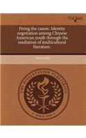 Firing the Canon: Identity Negotiation Among Chinese American Youth Through the Mediation of Multicultural Literature