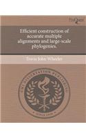 Efficient Construction of Accurate Multiple Alignments and Large-Scale Phylogenies