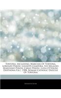 Articles on Tortona, Including: Marcian of Tortona, Lorenzo Perosi, Giuseppe Campora, Ivo Milazzo, Marziano Perosi, Carlo Perosi, Luisa Ottolini, Derthona F.B.C. 1908, Roman Cathol(English)